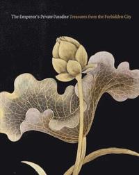 bokomslag The Emperor's Private Paradise: Treasures from the Forbidden City