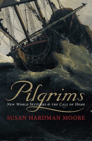 Susan Hardman Moore - Pilgrims, Häftad