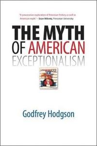 bokomslag The Myth of American Exceptionalism