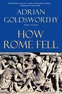 Adrian Goldsworthy - How Rome Fell: Death of a Superpower, Häftad