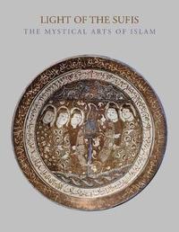 bokomslag Light of the Sufis: The Mystical Arts of Islam