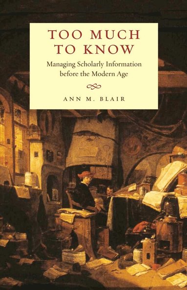 Ann M. Blair - Too Much to Know, Häftad