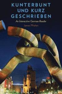 bokomslag Kunterbunt Und Kurz Geschrieben: An Interactive German Reader