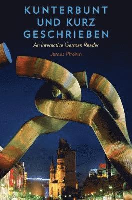 bokomslag Kunterbunt Und Kurz Geschrieben: An Interactive German Reader