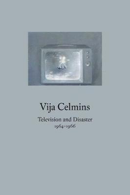 bokomslag Vija Celmins: Television and Disaster, 1964-1966