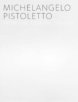 bokomslag Michelangelo Pistoletto: From One to Many, 1956-1974