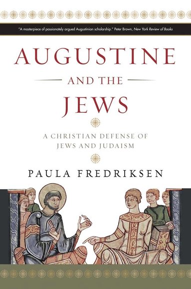 Paula Fredriksen - Augustine and the Jews, Häftad