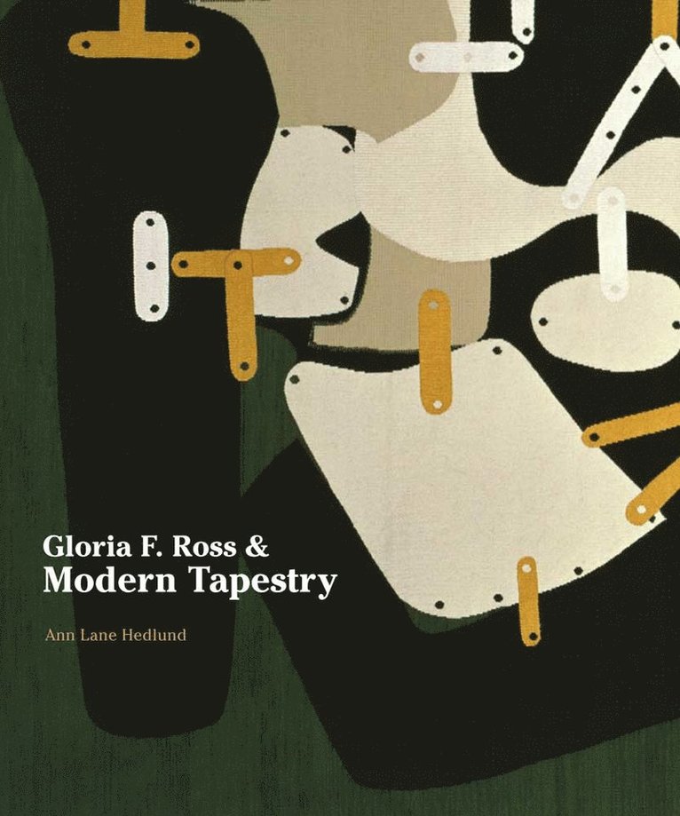 Ann Lane Hedlund - Gloria F. Ross and Modern Tapestry, Inbunden
