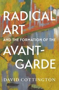 bokomslag Radical Art and the Formation of the Avant-Garde