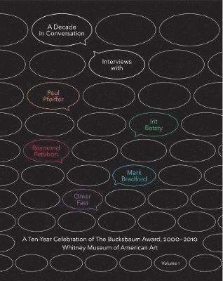 A Decade in Conversation: A Ten-Year Celebration of The Bucksbaum Award, 2000-2010 1