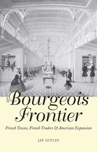 Jay Gitlin - Bourgeois Frontier, Häftad