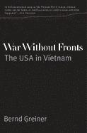bokomslag War Without Fronts: The USA in Vietnam