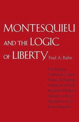 Montesquieu and the Logic of Liberty 1