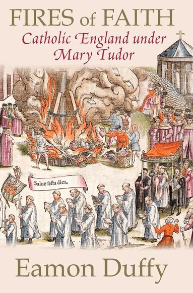 Eamon Duffy - Fires of Faith, Häftad