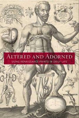 bokomslag Altered and Adorned: Using Renaissance Prints in Daily Life