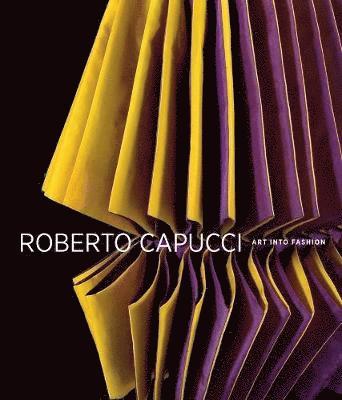 bokomslag Roberto Capucci: Art Into Fashion