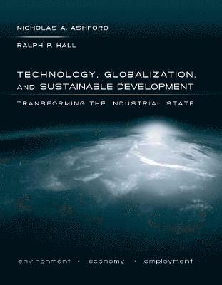 Nicholas A. Ashford, Ralph P. Hall - Technology, Globalization, and Sustainable Development, Inbunden