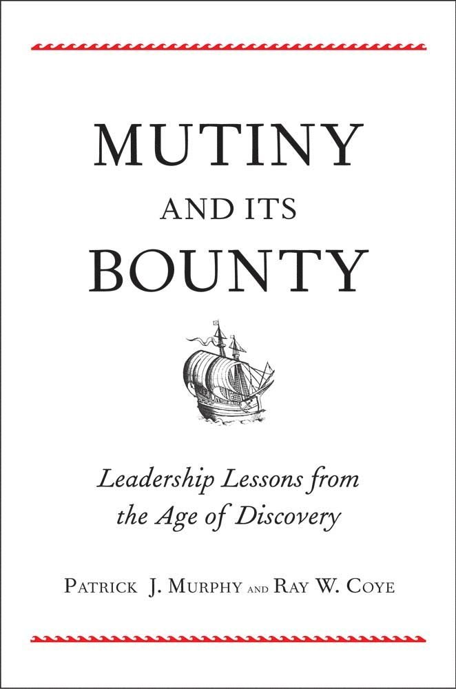 Patrick J. Murphy, Ray W. Coye, Patrick J, Murphy, Ray W Coye - Mutiny and Its Bounty, Inbunden