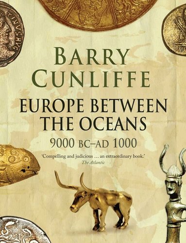 Barry Cunliffe - Europe Between the Oceans, Häftad