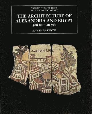 bokomslag The Architecture of Alexandria and Egypt 300 B.C.--A.D. 700