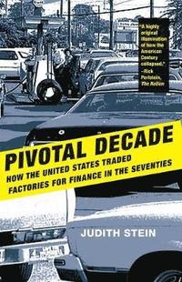 bokomslag Pivotal Decade: How the United States Traded Factories for Finance in the Seventies