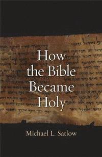 bokomslag How the Bible Became Holy