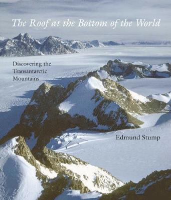 bokomslag The Roof at the Bottom of the World: Discovering the Transantarctic Mountains