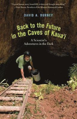 bokomslag Back to the Future in the Caves of Kaua'i: A Scientist's Adventures in the Dark