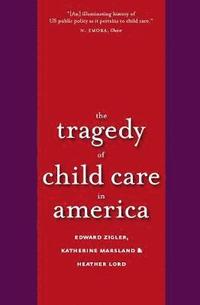 bokomslag The Tragedy of Child Care in America