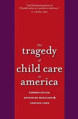 bokomslag The Tragedy of Child Care in America