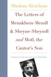 bokomslag The Letters of Menakhem-Mendl and Sheyne-Sheyndl and Motl, the Cantor's Son