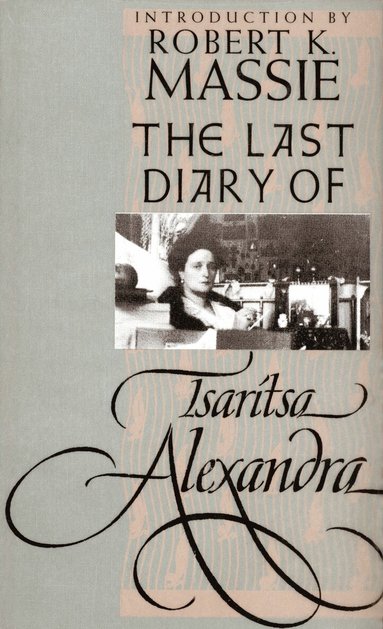 Tsaritsa Alexandra, Vladimir M. Khrustalëv, Vladimir A. Kozlov - Last Diary of Tsaritsa Alexandra, Häftad