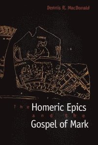 bokomslag The Homeric Epics and the Gospel of Mark
