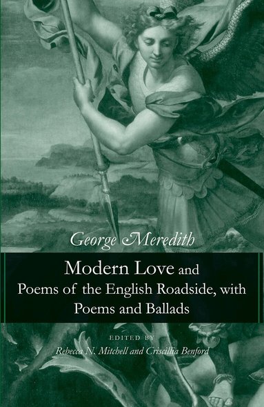 George Meredith, Criscillia Ann Benford, Rebecca N. Mitchell - Modern Love and Poems of the English Roadside, with Poems and Ballads, Inbunden