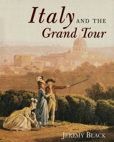 Jeremy Black - Italy and the Grand Tour, Häftad