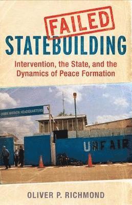 bokomslag Failed Statebuilding: Intervention and the Dynamics of Peace Formation