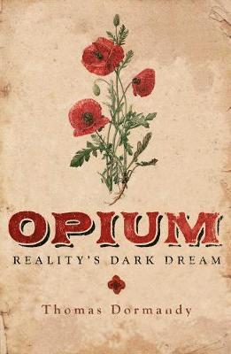 Thomas Dormandy - Opium, Inbunden