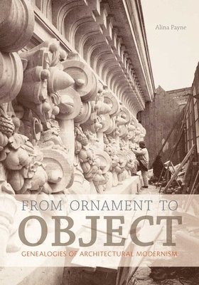 bokomslag From Ornament to Object: Genealogies of Architectural Modernism