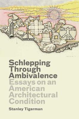 Stanley Tigerman, Emmanuel J. Petit - Schlepping Through Ambivalence, Inbunden