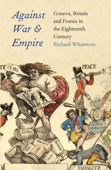 Richard Whatmore - Against War and Empire, Inbunden