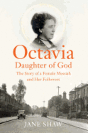bokomslag Octavia, Daughter of God: The Story of a Female Messiah and Her Followers