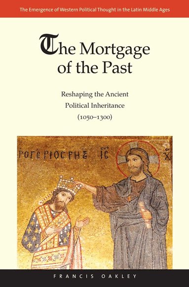 Francis Oakley - Mortgage of the Past, Inbunden