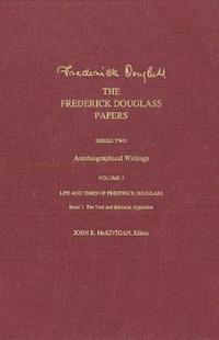 bokomslag The Frederick Douglass Papers: Series Two: Autobiographical Writings, Volume 3: Life and Times of Frederick Douglass