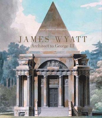 bokomslag James Wyatt, 1746-1813