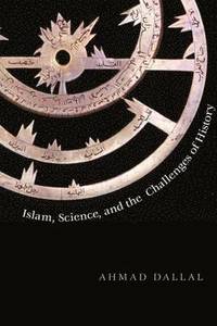 bokomslag Islam, Science, and the Challenge of History