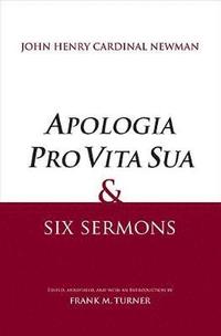 bokomslag &quot;Apologia Pro Vita Sua&quot; and Six Sermons