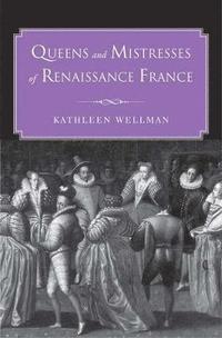 bokomslag Queens and Mistresses of Renaissance France