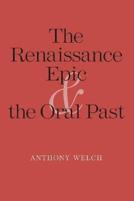 The Renaissance Epic and the Oral Past 1