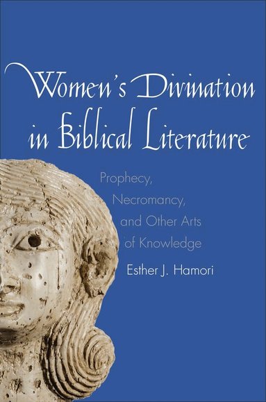 Esther J. Hamori, John Collins - Women's Divination in Biblical Literature, Inbunden