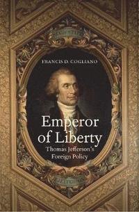 bokomslag Emperor of Liberty: Thomas Jefferson's Foreign Policy